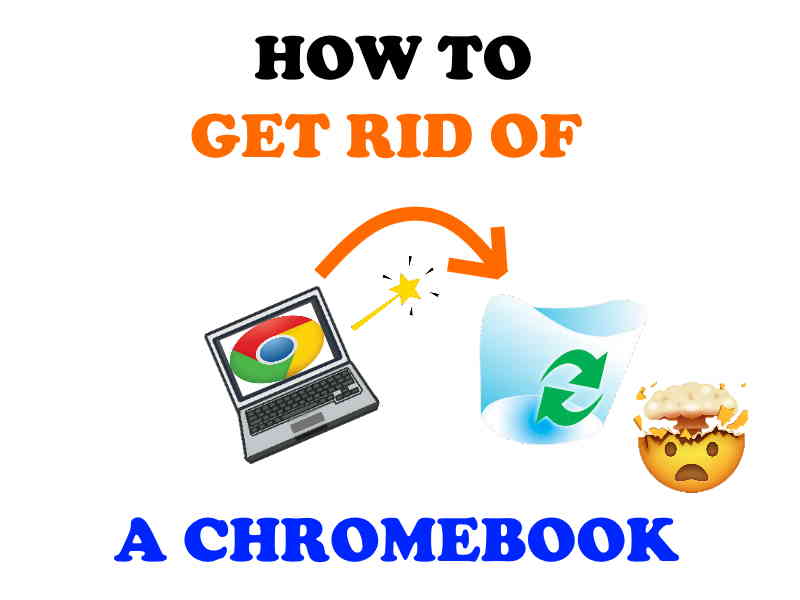 How to dispose of a Chromebook.