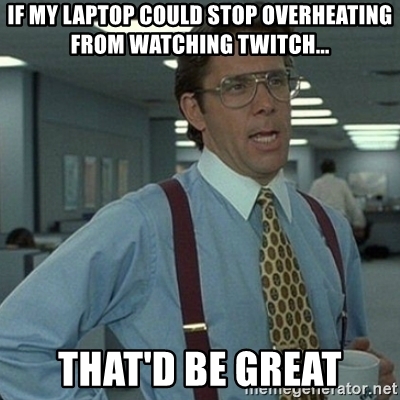 Overheat laptop meme.