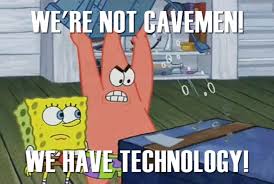 Spongebob Chromebook meme. We're not cavemen.